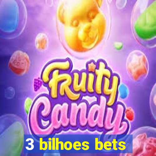 3 bilhoes bets